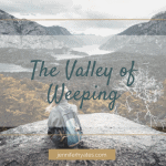 The Valley of Weeping