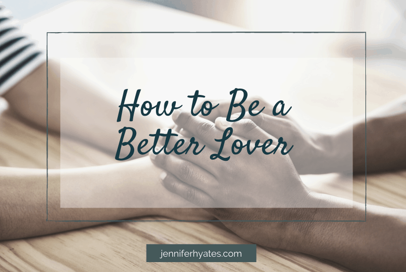 How to Be a Better Lover