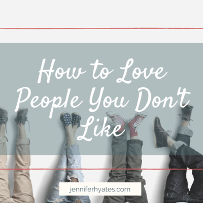 How to Love People You Don’t Like