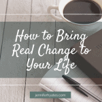 How to Bring Real Change to Your Life