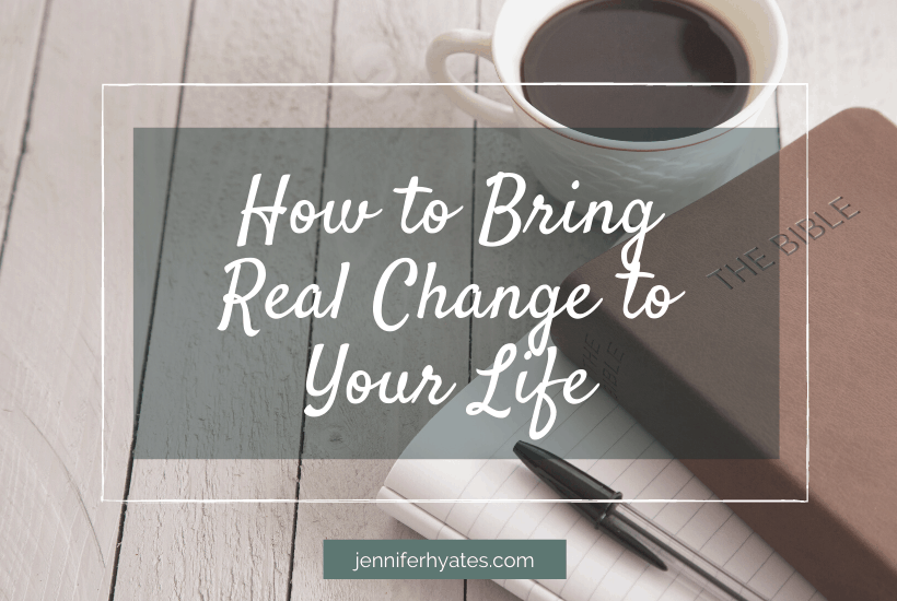 How to Bring Real Change to Your Life