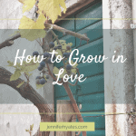 How to Grow in Love