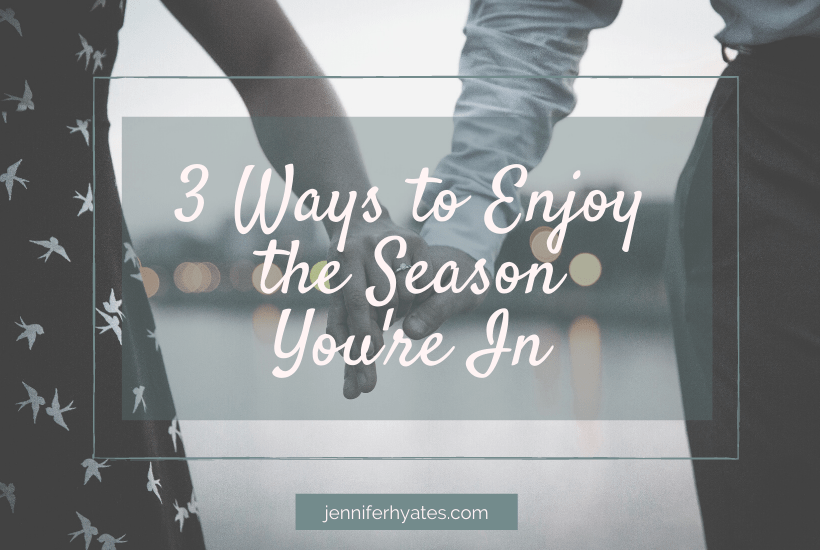 3 Ways to Enjoy the Season You're In