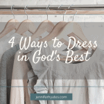 4 Ways to Dress in God's Best