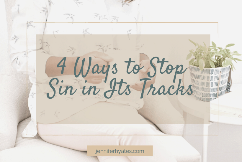4 Ways to STOP Sin in Its Tracks