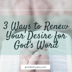 3 Ways to Renew Your Desire for God's Word