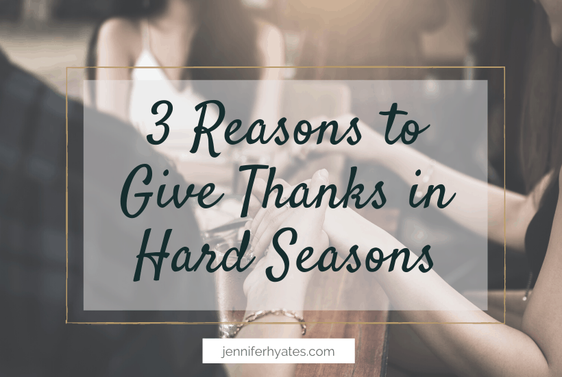 3 Reasons to Give Thanks in Hard Seasons