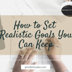 How to Set Realistic Goals You Can Keep