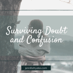 Surviving Doubt and Confusion