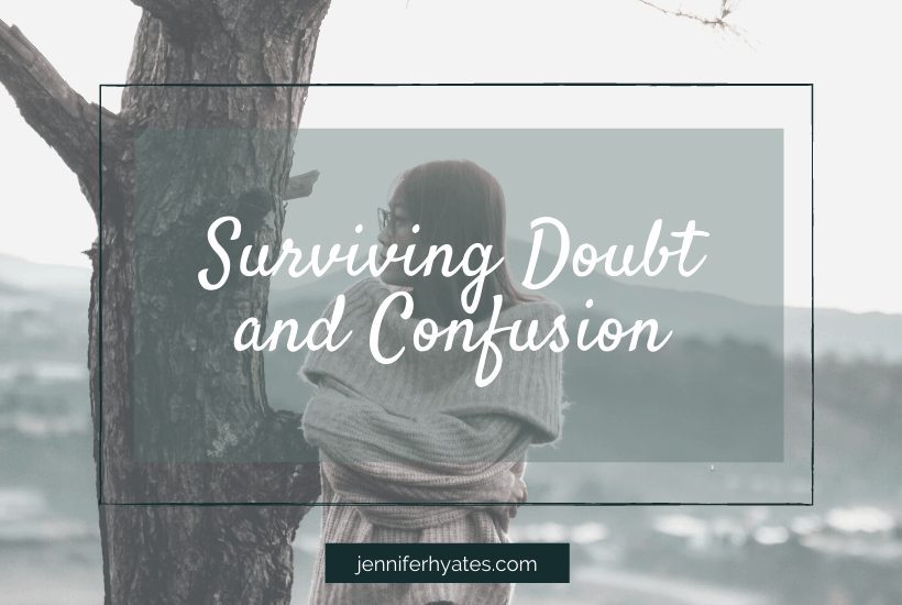 Surviving Doubt and Confusion