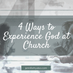 4 Ways to Experience God at Church