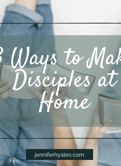3 Ways to Make Disciples at Home