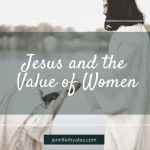 Jesus and the Value of Women