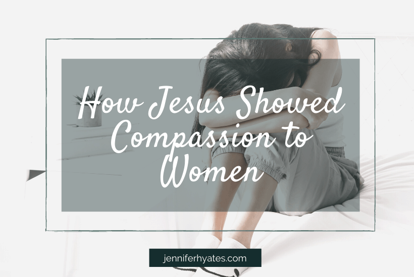 How Jesus Showed Compassion to Women