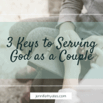 3 Keys to Serving God as a Couple