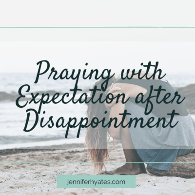 Praying with Expectation after Disappointment