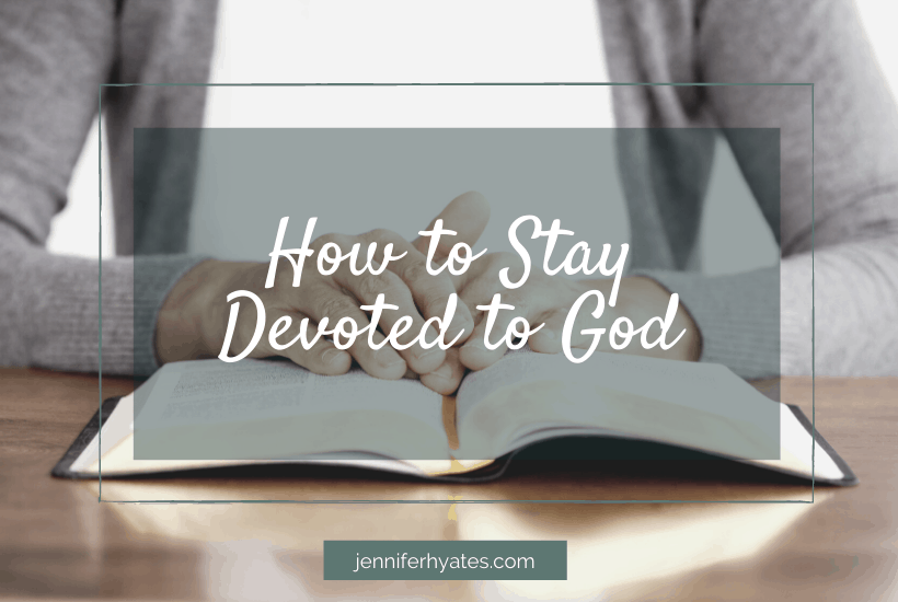 How to Stay Devoted to God