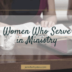 Women Who Serve in Ministry