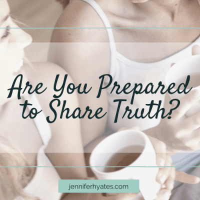Are You Prepared to Share Truth?