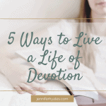 5 Ways to Live a Life of Devotion