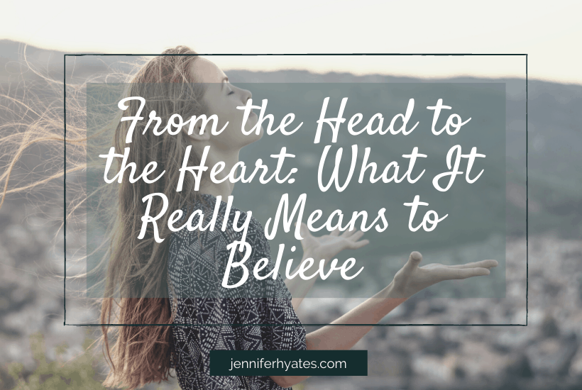 From the Head to the Heart: What It Really Means to Believe