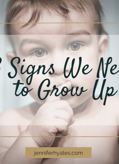 3 Signs We Need to Grow Up