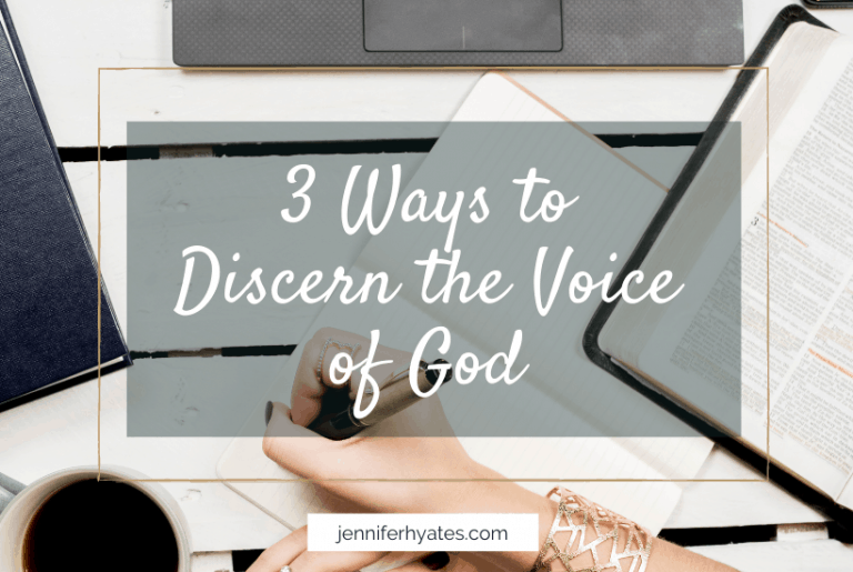 3 Ways to Discern the Voice of God - Jennifer Hayes Yates