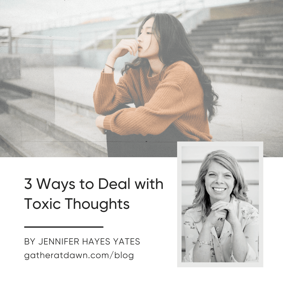 3 Ways to Deal with Toxic Thoughts