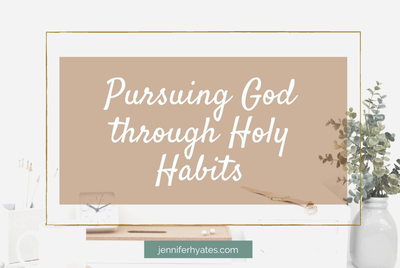 Pursuing God through Holy Habits