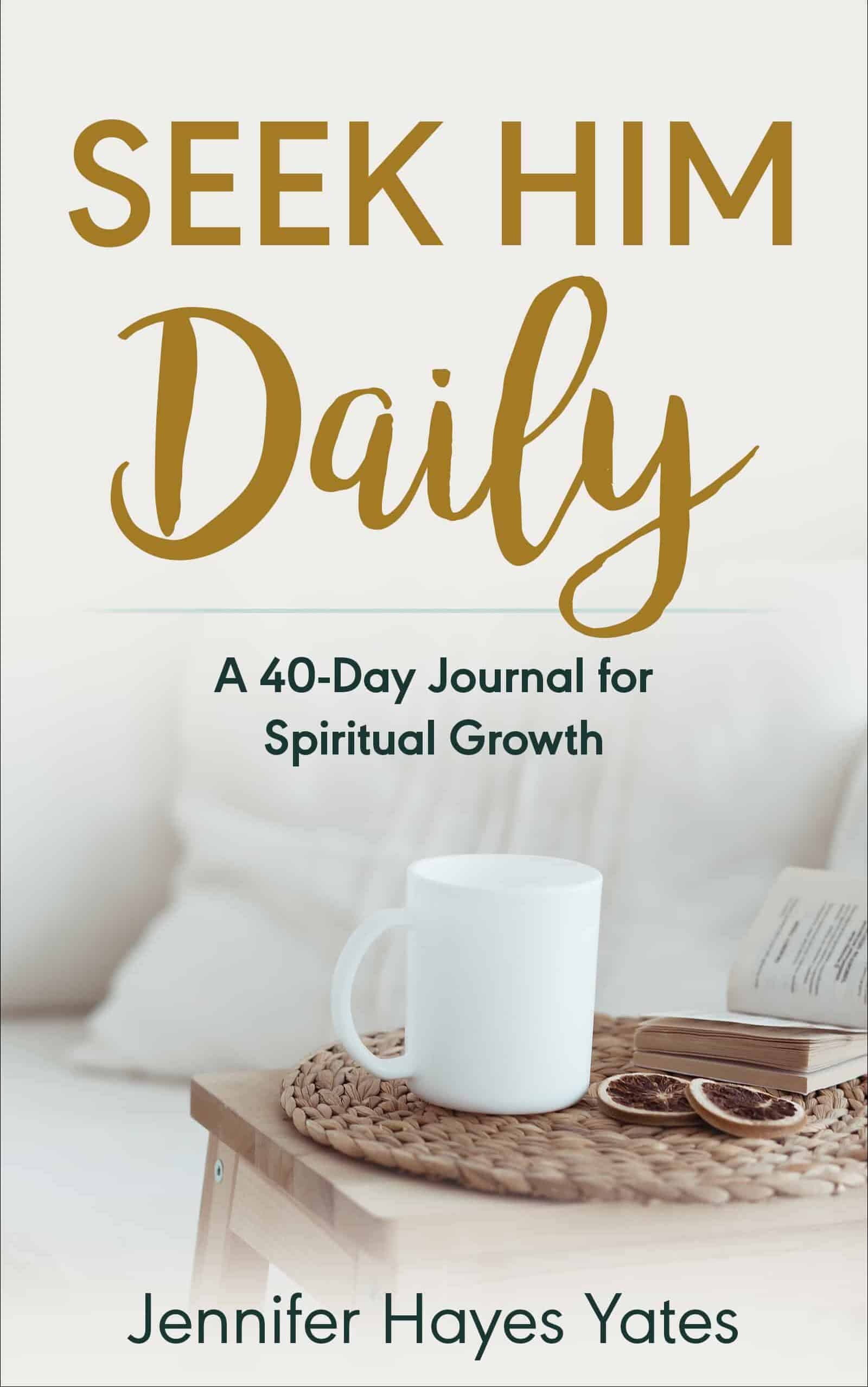 Seek Him Daily: A 40-Day Journal for Spiritual Growth