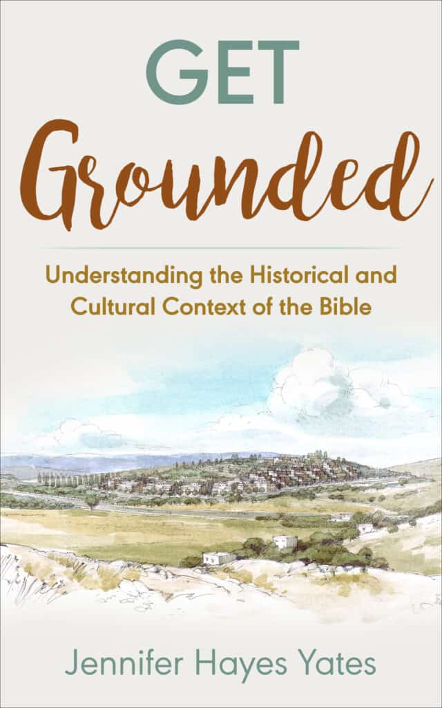 Get Grounded: Understanding the Historical and Cultural Context of the Bible